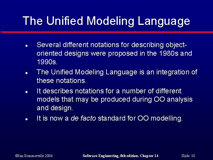 The Unified Modeling Language l l Several different notations for describing objectoriented designs were