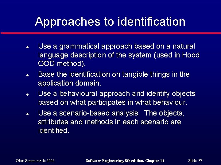 Approaches to identification l l Use a grammatical approach based on a natural language