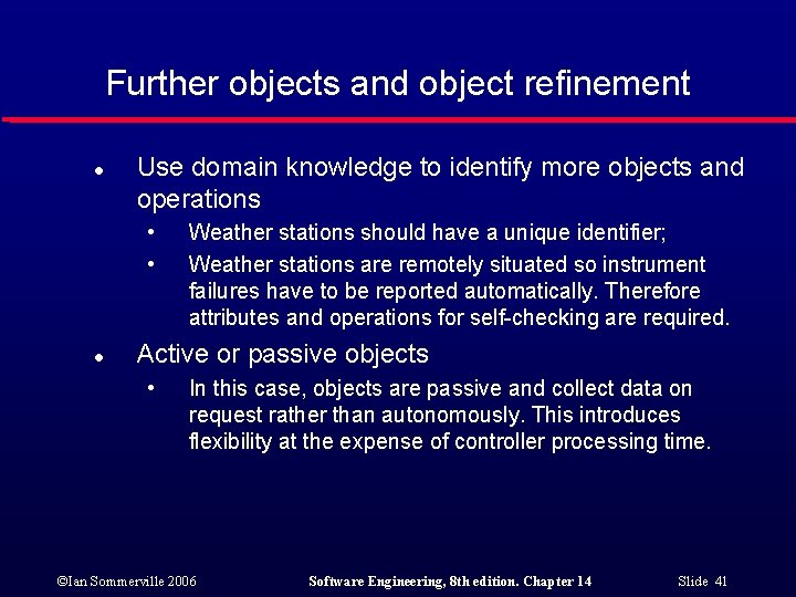 Further objects and object refinement l Use domain knowledge to identify more objects and