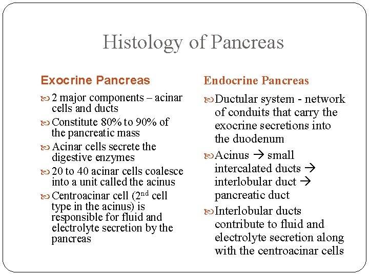 Histology of Pancreas Exocrine Pancreas Endocrine Pancreas 2 major components – acinar Ductular system