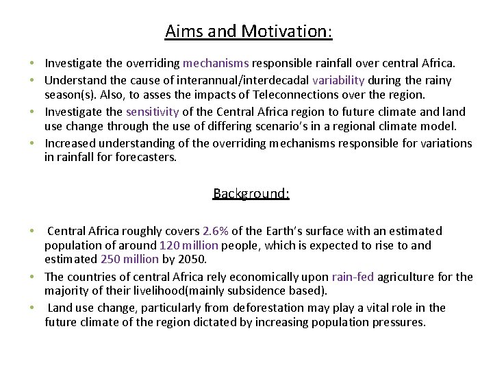 Aims and Motivation: • Investigate the overriding mechanisms responsible rainfall over central Africa. •