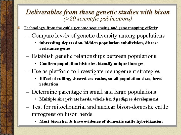 Deliverables from these genetic studies with bison (>20 scientific publications) Technology from the cattle