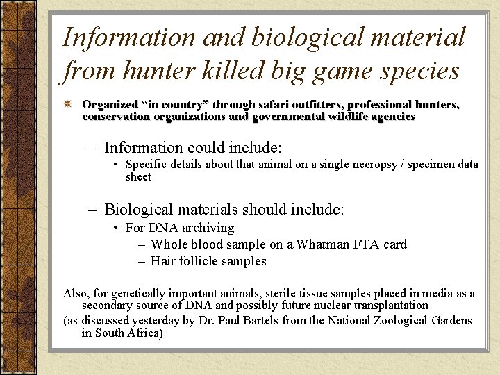 Information and biological material from hunter killed big game species Organized “in country” through