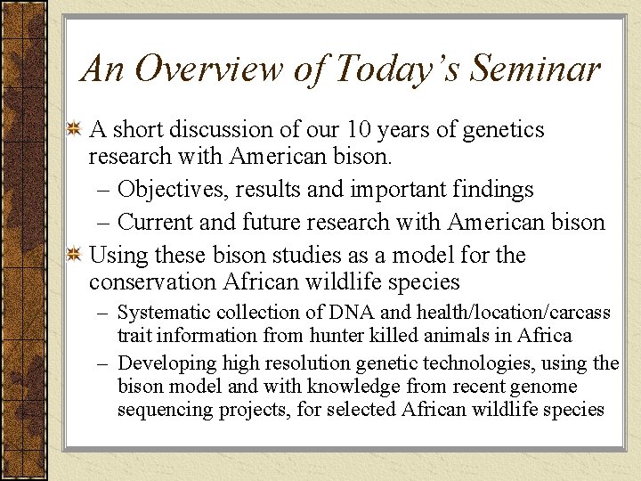 An Overview of Today’s Seminar A short discussion of our 10 years of genetics