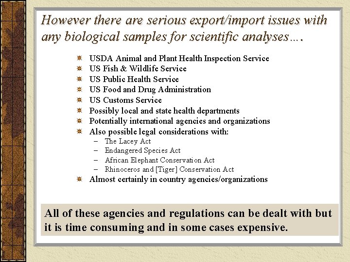 However there are serious export/import issues with any biological samples for scientific analyses…. USDA