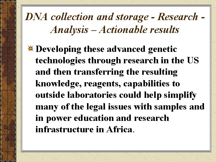 DNA collection and storage - Research Analysis – Actionable results Developing these advanced genetic