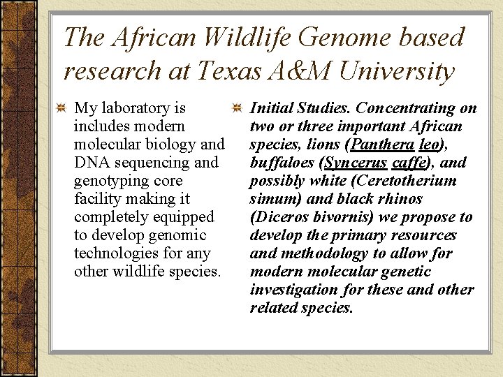 The African Wildlife Genome based research at Texas A&M University My laboratory is includes