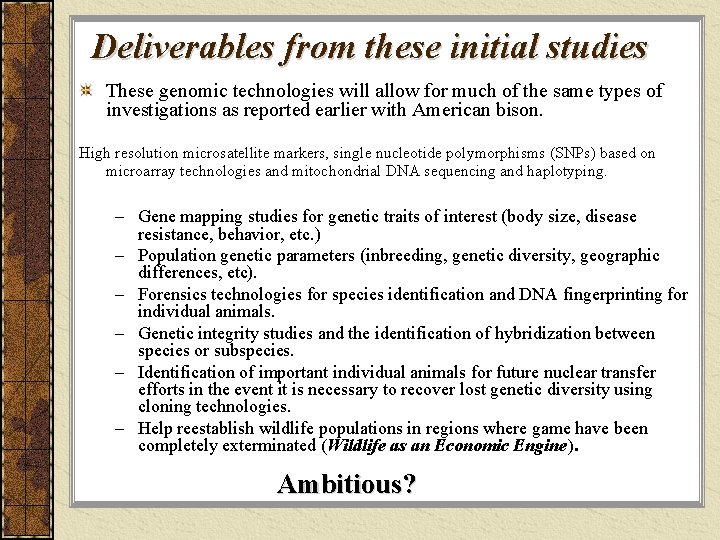 Deliverables from these initial studies These genomic technologies will allow for much of the