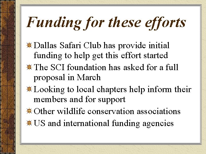 Funding for these efforts Dallas Safari Club has provide initial funding to help get