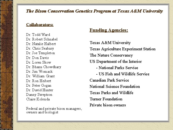 The Bison Conservation Genetics Program at Texas A&M University Collaborators: Dr. Todd Ward Dr.