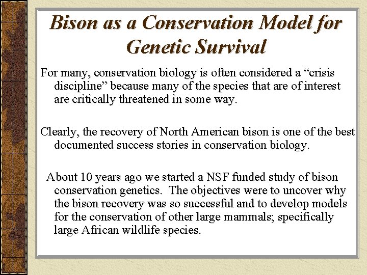 Bison as a Conservation Model for Genetic Survival For many, conservation biology is often