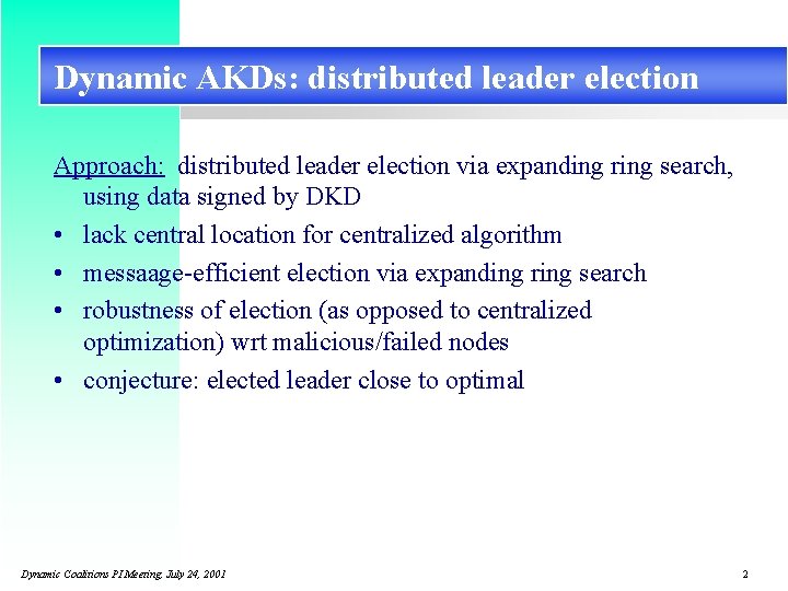 Dynamic AKDs: distributed leader election Approach: distributed leader election via expanding ring search, using