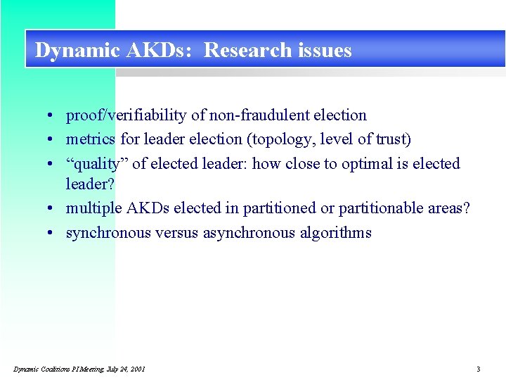 Dynamic AKDs: Research issues • proof/verifiability of non-fraudulent election • metrics for leader election