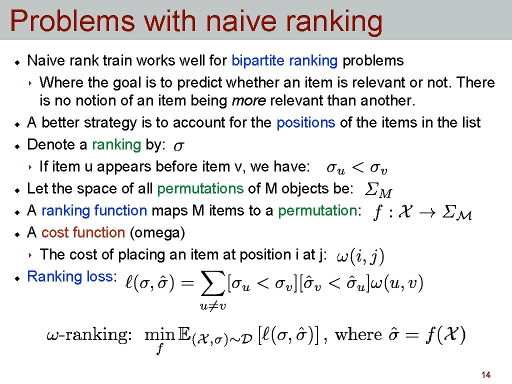 Problems with naive ranking Naive rank train works well for bipartite ranking problems ‣ Problems with naive ranking Naive rank train works well for bipartite ranking problems ‣