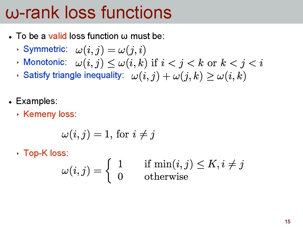 ω-rank loss functions To be a valid loss function ω must be: ‣ Symmetric: ω-rank loss functions To be a valid loss function ω must be: ‣ Symmetric: