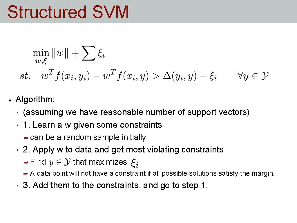 Structured SVM Algorithm: ‣ (assuming we have reasonable number of support vectors) ‣ 1. Structured SVM Algorithm: ‣ (assuming we have reasonable number of support vectors) ‣ 1.