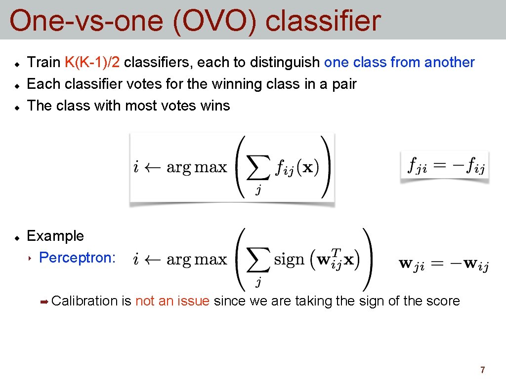 One-vs-one (OVO) classifier Train K(K-1)/2 classifiers, each to distinguish one class from another Each One-vs-one (OVO) classifier Train K(K-1)/2 classifiers, each to distinguish one class from another Each