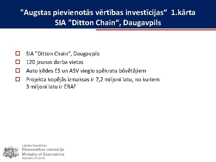 "Augstas pievienotās vērtības investīcijas“ 1. kārta SIA "Ditton Chain“, Daugavpils o o SIA "Ditton