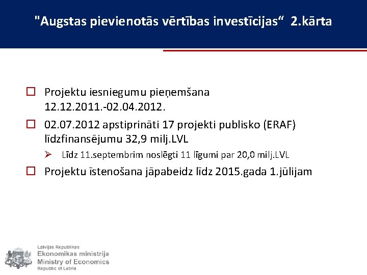 "Augstas pievienotās vērtības investīcijas“ 2. kārta o Projektu iesniegumu pieņemšana 12. 2011. -02. 04.