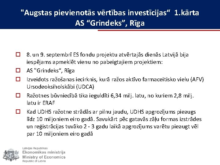 "Augstas pievienotās vērtības investīcijas“ 1. kārta AS “Grindeks”, Rīga o 8. un 9. septembrī