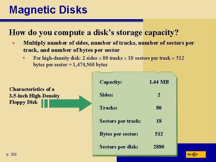 Magnetic Disks How do you compute a disk’s storage capacity? Ø Multiply number of
