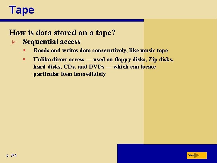 Tape How is data stored on a tape? Ø Sequential access § § p.