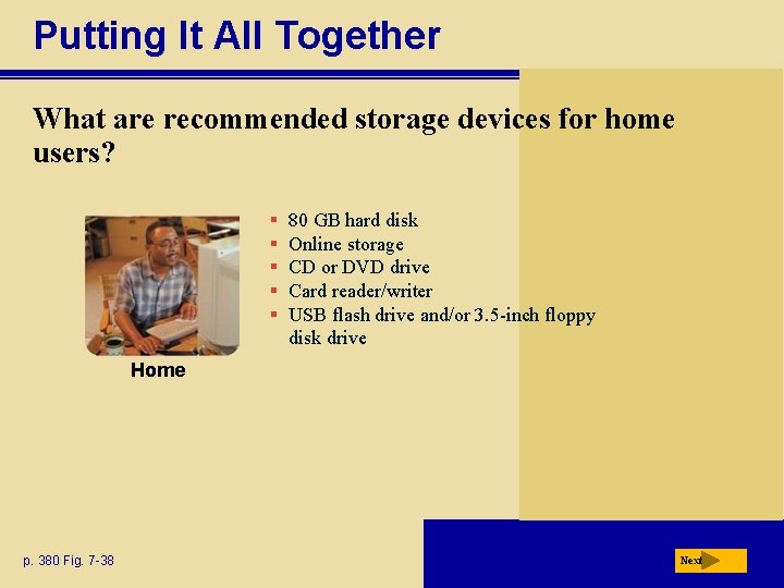 Putting It All Together What are recommended storage devices for home users? § §