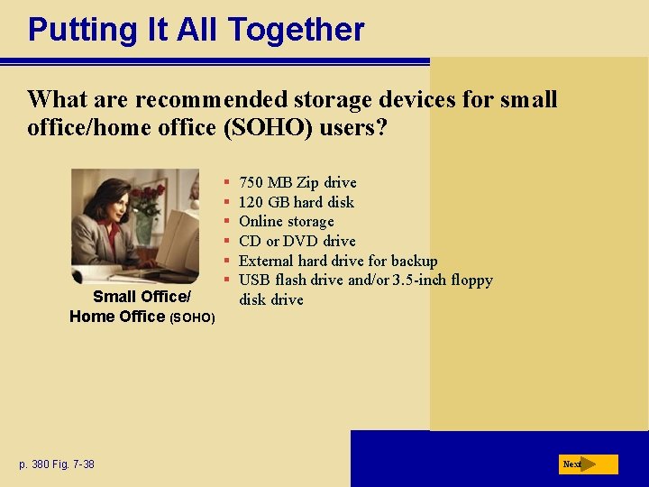 Putting It All Together What are recommended storage devices for small office/home office (SOHO)
