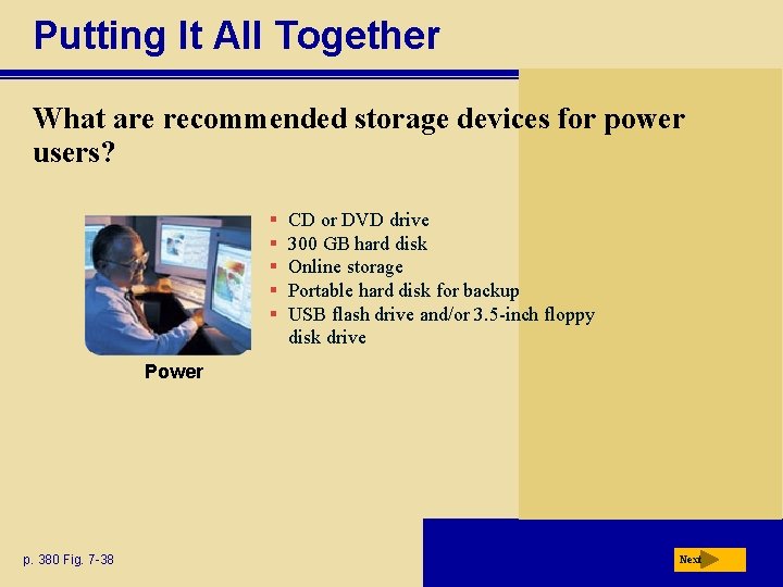 Putting It All Together What are recommended storage devices for power users? § §