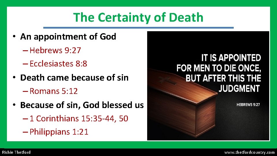 The Certainty of Death • An appointment of God – Hebrews 9: 27 –