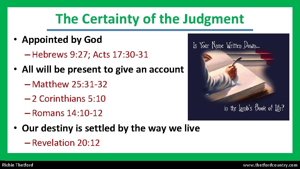 The Certainty of the Judgment • Appointed by God – Hebrews 9: 27; Acts