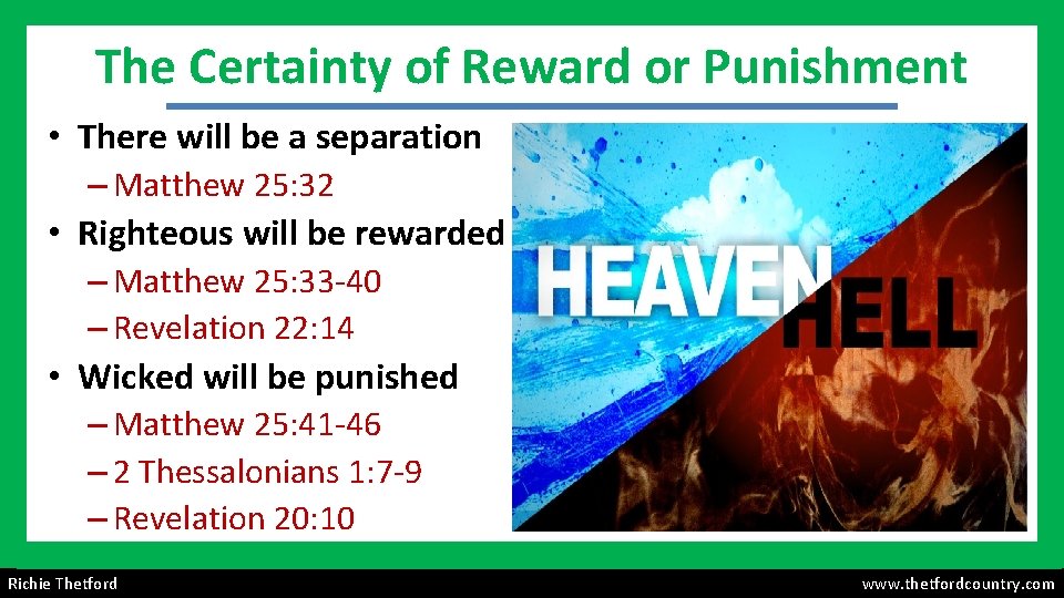 The Certainty of Reward or Punishment • There will be a separation – Matthew