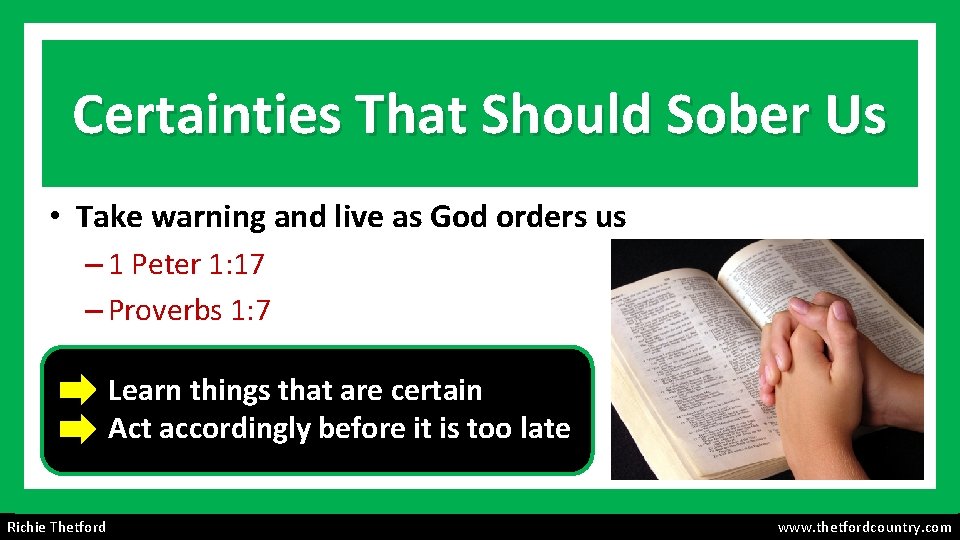 Certainties That Should Sober Us • Take warning and live as God orders us