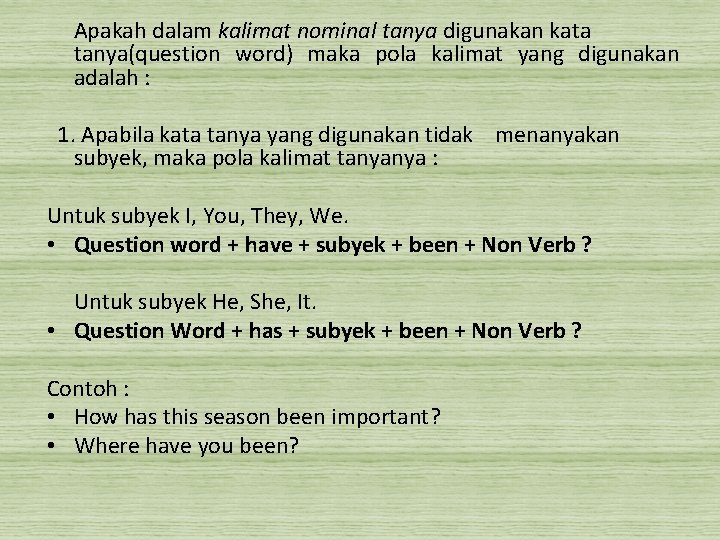 Apakah dalam kalimat nominal tanya digunakan kata tanya(question word) maka pola kalimat yang digunakan