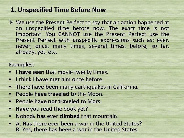 1. Unspecified Time Before Now Ø We use the Present Perfect to say that