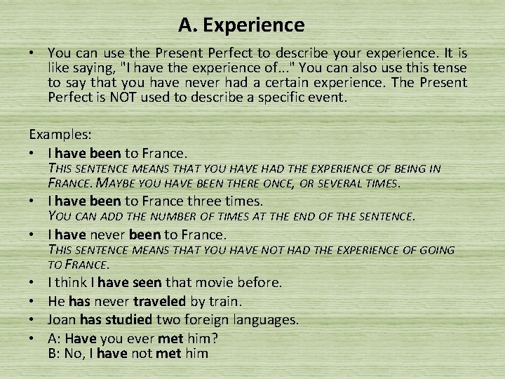 A. Experience • You can use the Present Perfect to describe your experience. It