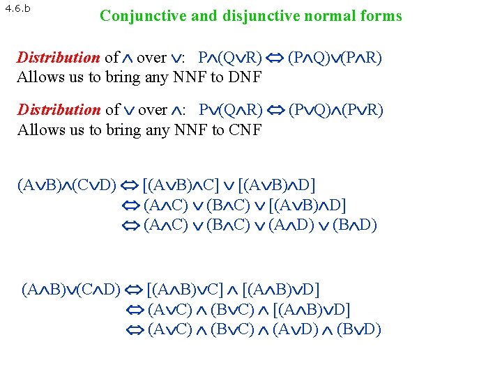 4. 6. b Conjunctive and disjunctive normal forms Distribution of over : P (Q