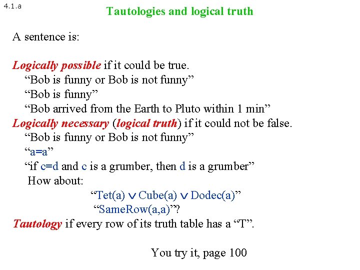 4. 1. a Tautologies and logical truth A sentence is: Logically possible if it