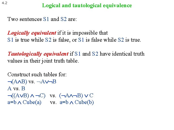4. 2 Logical and tautological equivalence Two sentences S 1 and S 2 are:
