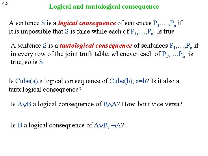 4. 3 Logical and tautological consequence A sentence S is a logical consequence of