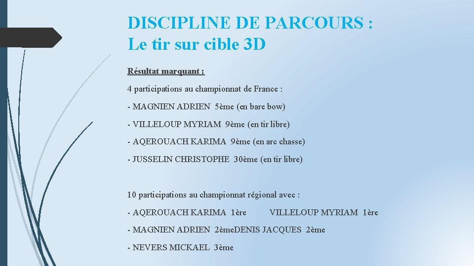 DISCIPLINE DE PARCOURS : Le tir sur cible 3 D Résultat marquant : 4