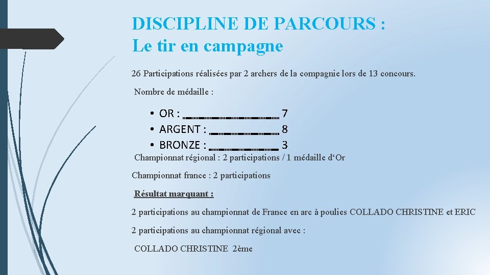 DISCIPLINE DE PARCOURS : Le tir en campagne 26 Participations réalisées par 2 archers