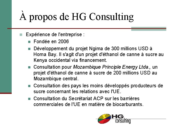 À propos de HG Consulting n Expérience de l'entreprise : n n n Fondée