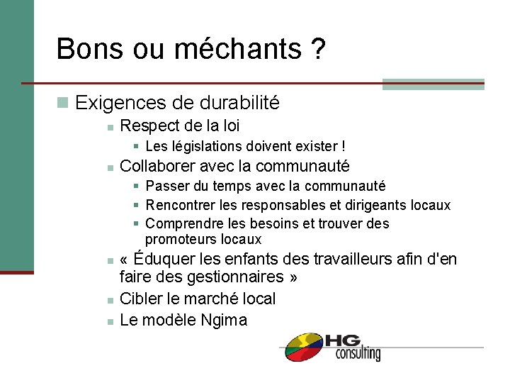 Bons ou méchants ? n Exigences de durabilité n Respect de la loi §