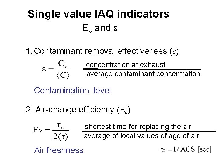 Single value IAQ indicators Ev and ε 1. Contaminant removal effectiveness (e) concentration at