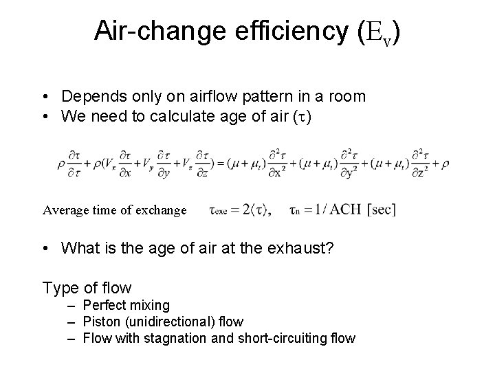 Air-change efficiency (Ev) • Depends only on airflow pattern in a room • We