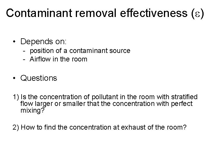 Contaminant removal effectiveness (e) • Depends on: - position of a contaminant source -