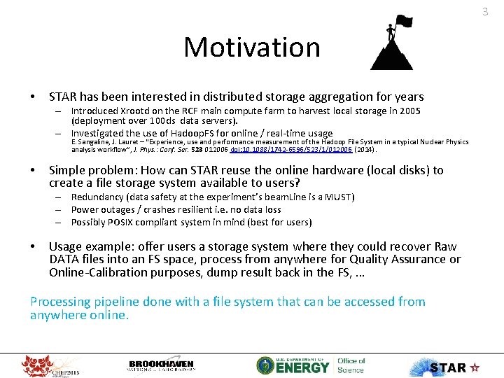 3 Motivation • STAR has been interested in distributed storage aggregation for years –