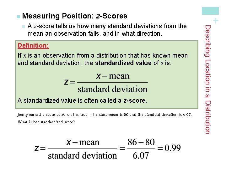 A z-score tells us how many standard deviations from the mean an observation falls,