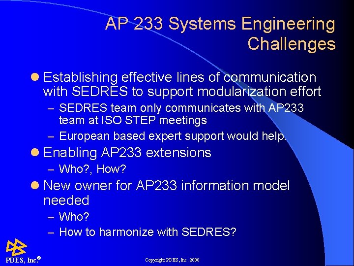 AP 233 Systems Engineering Challenges l Establishing effective lines of communication with SEDRES to